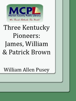 cover image of Three Kentucky Pioneers : James, William, and Patrick Brown